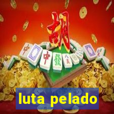 luta pelado